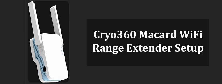 Cryo360 Macard Wifi Range Extender Setup